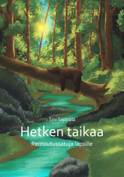 Hetken taikaa : rentoutussatuja lapsille