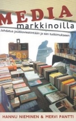 Media markkinoilla: johdatus joukkoviestintään ja sen tutkimukseen