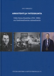 Arkkitehti ja yhteiskunta : Erkki Koiso-Kanttilan (1914-2006) ura funktionalismista rationalismiin