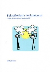 Skitsofreniasta voi kuntoutua : opas skitsofreniaan sairastuneille