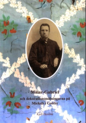 Målar-Gabriel : och dekorationsmålningarna på Mickels i Gottby