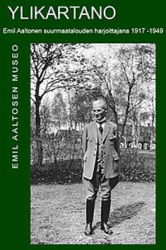 Ylikartano : Emil Aaltonen suurmaatalouden harjoittajana 1917-1