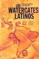 Los Watergates Latinos: Prensa vs. Gobernantes Corruptos