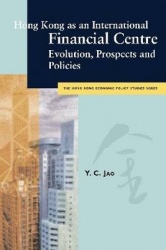 Hong Kong as an International Financial Centre - Evolution, Prospects and Policies