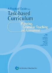 A Practical Guide to a Task-Based Curriculum - Planning, Grammar Teaching and Assessment
