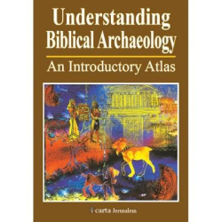Understanding Biblical Archaeology - An Introductory Atlas