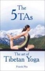 The 5 Tas: The Art of Tibetan Yoga