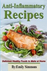 Anti-Inflammatory Recipes - Delicious Healthy Foods to Make at Home