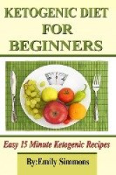 Ketogenic Diet for Beginners - That You Can Prep In 15 Minutes Or Less