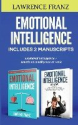 Emotional Intelligence - Includes 2 Manuscripts: Emotional Intelligence+ Emotional Intelligence at work