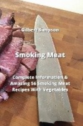 Smoking Meat - Complete Information & Amazing 56 Smoking Meat Recipes With Vegetables