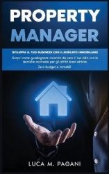 Property Manager - Sviluppa il tuo business con il mercato immobiliare. Scopri come guadagnare creando da zero il tuo b&b con le