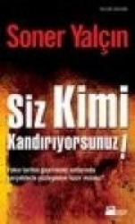 Siz Kimi Kandiriyorsunuz