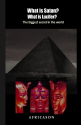 What is Satan? What is Lucifer? - The biggest secret in the world