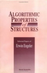 Algorithmic Properties Of Structures: Selected Papers Of E Engeler