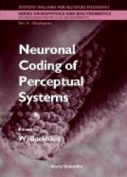 Neuronal Coding Of Perceptual Systems - Proceedings Of The International School Of Biophysics
