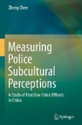 Measuring Police Subcultural Perceptions : A Study of Frontline Police Officers in China