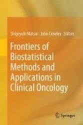 Frontiers of Biostatistical Methods and Applications in Clinical Oncology