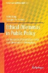 Ethical Dilemmas in Public Policy : The Dynamics of Social Values in the East-West Context of Hong Kong