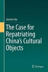 The Case for Repatriating China’s Cultural Objects