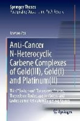 Anti-Cancer N-Heterocyclic Carbene Complexes of Gold(III), Gold(I) and Platinum(II) : Thiol “Switch-on” Fluorescent