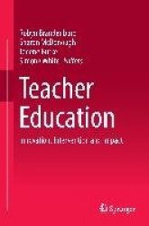 Teacher Education : Innovation, Intervention and Impact