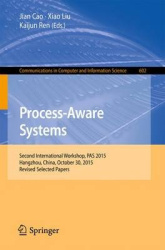 Process-Aware Systems - Second International Workshop, PAS 2015, Hangzhou, China, October 30, 2015. Revised Selected Papers