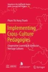 Implementing Cross-Culture Pedagogies : Cooperative Learning at Confucian Heritage Cultures