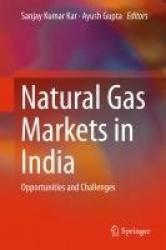 Natural Gas Markets in India : Opportunities and Challenges