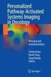Personalized Pathway-Activated Systems Imaging in Oncology : Principal and Instrumentation