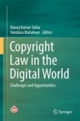Copyright Law in the Digital World : Challenges and Opportunities