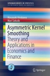Asymmetric Kernel Smoothing - Theory and Applications in Economics and Finance