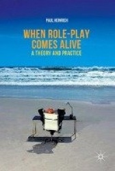 When role-play comes alive : A Theory and Practice