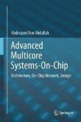Advanced Multicore Systems-On-Chip : Architecture, On-Chip Network, Design