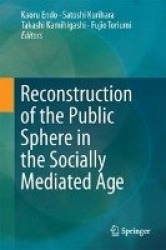 Reconstruction of the Public Sphere in the Socially Mediated Age