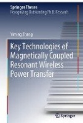 Key Technologies of Magnetically-Coupled Resonant Wireless Power Transfer