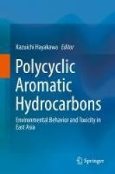 Polycyclic Aromatic Hydrocarbons - Environmental Behavior and Toxicity in East Asia