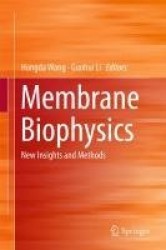Membrane Biophysics : New Insights and Methods