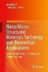 Nano/Micro-Structured Materials for Energy and Biomedical Applications - Latest Developments, Challenges and Future Directions