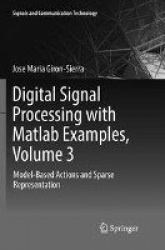 Digital Signal Processing with Matlab Examples, Volume 3 : Model-Based Actions and Sparse Representation