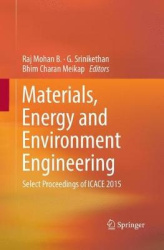 Materials, Energy and Environment Engineering : Select Proceedings of ICACE 2015