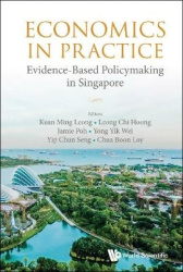 ECONOMICS IN PRACTICE: EVIDENCE-BASED POLICYMAKING IN SINGAPORE