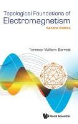 TOPOLOGICAL FOUNDATIONS OF ELECTROMAGNETISM (SECOND EDITION)