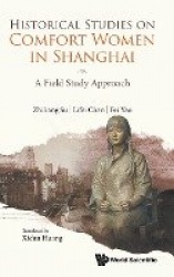 Historical Studies On Comfort Women In Shanghai: A Field Study Approach
