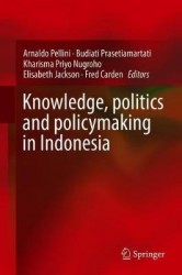 Knowledge, Politics and Policymaking in Indonesia