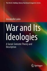 War and Its Ideologies - A Social-Semiotic Theory and Description