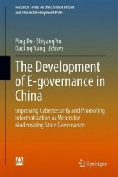 The Development of E-governance in China : Improving Cybersecurity and Promoting Informatization as Means for Modernizing