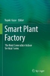 Smart Plant Factory : The Next Generation Indoor Vertical Farms