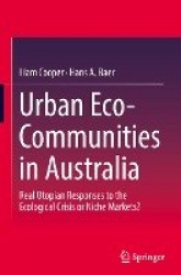 Urban Eco-Communities in Australia - Real Utopian Responses to the Ecological Crisis or Niche Markets?