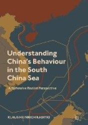 Understanding China’s Behaviour in the South China Sea - A Defensive Realist Perspective